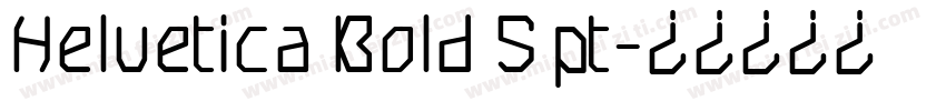 Helvetica Bold 5 pt字体转换